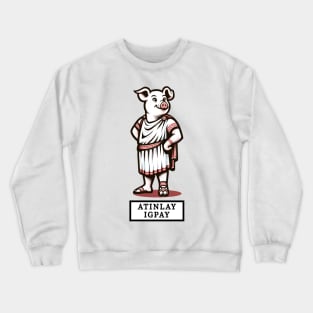 Latin Pig in Toga Cartoon T-Shirt, Funny Pig Latin Phrase Tee, Novelty Graphic Shirt, for Pig and Pig Latin Enthusiasts Crewneck Sweatshirt